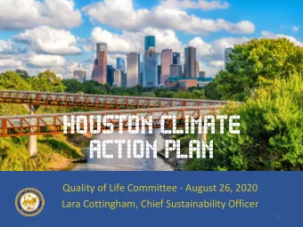 HOUSTON CLIMATE  ACTION PLAN  Quality of Life Committee - August 26, 2020  Lara Cottingham, Chief