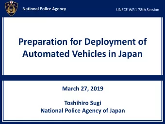 Preparation for Deployment of  Automated Vehicles in Japan  March 27, 2019  Toshihiro Sugi