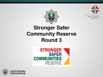 Stronger Safer  Community Reserve  Round 3  SSCR    South Yorkshire Fire &amp; Rescue Authority
