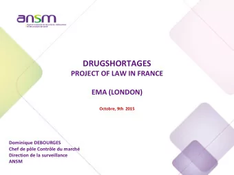 DRUGSHORTAGES  PROJECT OF LAW IN FRANCE  EMA (LONDON)  Octobre, 9th  2015  Dominique DEBOURGES