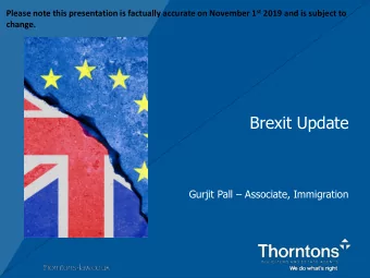 Brexit Update Gurjit Pall  Associate, Immigration Brexit  where are we now?  Brexit  Text