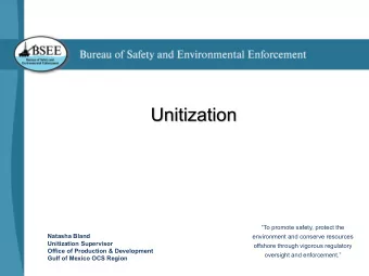 Unitization  To promote safety, protect the  Natasha Bland  environment and conserve resources