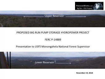 Upper Reservoir  PROPOSED BIG RUN PUMP STORAGE HYDROPOWER PROJECT  FERC P-14889  Presentation to