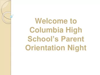 Welcome to  Columbia High  Schools Parent Orientation Night Welcome  Wayne Grignon Goff Middle