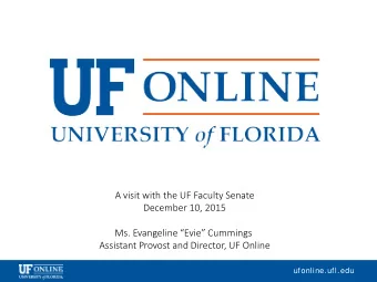 A visit with the UF Faculty Senate  December 10, 2015  Ms. Evangeline Evie Cummings