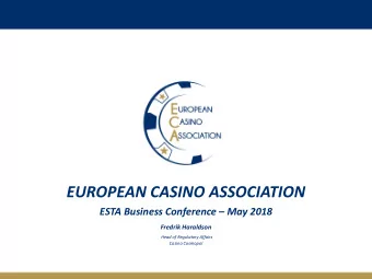 EUROPEAN CASINO ASSOCIATION ESTA Business Conference  May 2018  Fredrik Haraldson  Head of