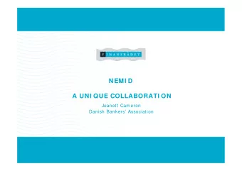 NEMI D  A UNI QUE COLLABORATI ON  Jeanett Cameron  Danish Bankers Association  AGENDA  1 . Nem I
