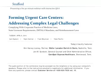 Forming Urgent Care Centers:  Addressing Complex Legal Challenges  Complying With Corporate