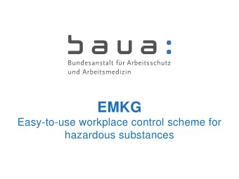 EMKG  Easy-to-use workplace control scheme for  hazardous substances  Pitfalls &amp; Surprises