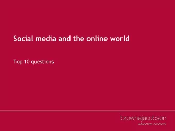 Social media and the online world  Top 10 questions  This session    Answer your top 10