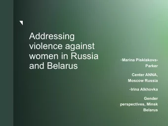Addressing  violence against  women in Russia  Marina Pisklakova-  and Belarus  z  Parker  Center