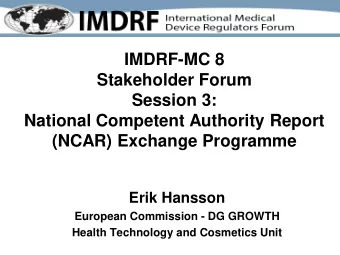 IMDRF-MC 8  Stakeholder Forum  Session 3:  National Competent Authority Report  (NCAR) Exchange