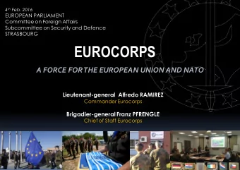 EUROCORPS  A FORCE FOR THE EUROPEAN UNION AND NATO  Lieutenant-general  Alfredo RAMIREZ  Commander
