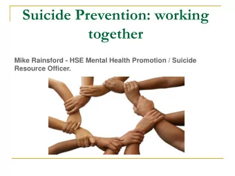 together  Mike Rainsford - HSE Mental Health Promotion / Suicide  Resource Officer.  Total suicide