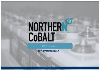 IPO Presentation nd SE  22 22 nd  SEPTEMBER 2017  www.northerncobalt.com.au  DISCLAI  DI  AIMER AND