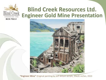 Blind Creek Resources Ltd.  Engineer Gold Mine Presentation Engineer Mine Original painting