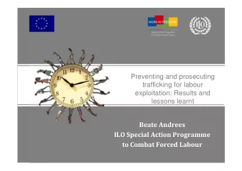 Preventing and prosecuting  trafficking for labour  exploitation: Results and  lessons learnt Beate