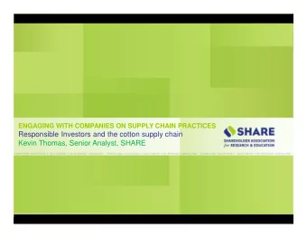 Responsible Investors and the cotton supply chain  Kevin Thomas, Senior Analyst, SHARE  Suite 1200,