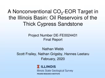 A Nonconventional CO 2 -EOR Target in  the Illinois Basin: Oil Reservoirs of the  Thick Cypress