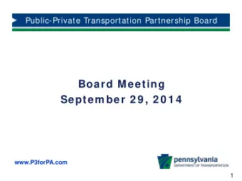 Board Meeting  Septem ber 2 9 , 2 0 1 4  www.P3forPA.com  1  Approved Project Updates