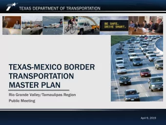 TRANSPORTATION  MASTER PLAN  Rio Grande Valley/Tamaulipas Region  Public Meeting  April 9, 2019