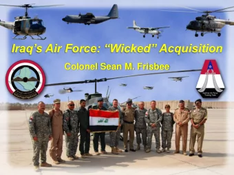 Iraqs Air Force: Wicked Acquisition  Colonel Sean M. Frisbee  Winning todays fight