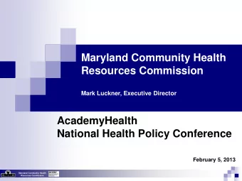 Maryland Community Health  Resources Commission  Mark Luckner, Executive Director  AcademyHealth