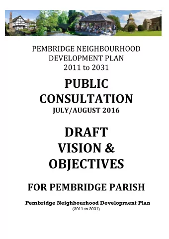 DRAFT  VISION &amp;  OBJECTIVES  FOR PEMBRIDGE PARISH Pembridge Neighbourhood Development Plan