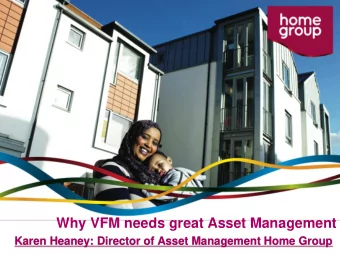 Why VFM needs great Asset Management  Karen Heaney: Director of Asset Management Home Group  Who is