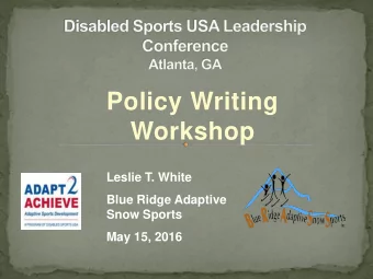 Workshop  Leslie T. White  Blue Ridge Adaptive  Snow Sports  May 15, 2016  To explore benefits