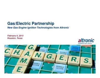 Gas/Electric Partnership  New Gas Engine Ignition Technologies from Altronic  February 6, 2013