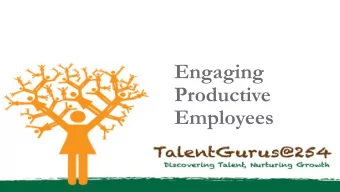 Engaging  Productive  Employees  Our Mandate  We believe there is a genius in everybody, as we are