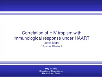 Correlation of HIV tropism with  immunological response under HAART  Jolle Bader  Thomas Klimkait