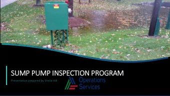 SUMP PUMP IN  INSPECTION PROGRAM  Presentation prepared by Sheila Hill  1  IN  INSPECTION
