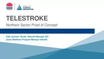 TELESTROKE  Northern Sector Proof of Concept  Kate Jackson  Stroke  Network Manager ACI  Jason