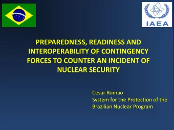 FORCES TO COUNTER AN INCIDENT OF  NUCLEAR SECURITY  Cesar Romao  System for the Protection of the