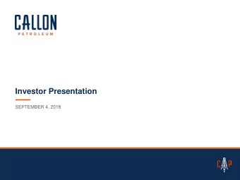Investor Presentation  SEPTEMBER 4, 2018  Important Disclosures  Forward-Looking Statements  This