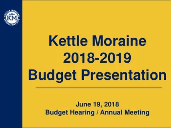 Kettle Moraine  2018-2019  Budget Presentation  June 19, 2018  Budget Hearing / Annual Meeting