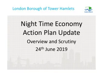 Night Time Economy  Action Plan Update  Overview and Scrutiny 24 th June 2019  Background  A