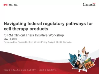 Navigating federal regulatory pathways for  cell therapy products  OIRM Clinical Trials Initiative