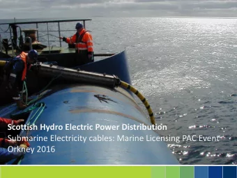 Submarine Electricity cables: Marine Licensing PAC Event  Orkney 2016  Who we are  Scottish