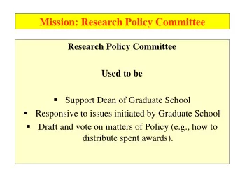Mission: Research Policy Committee  Research Policy Committee  Used to be    Support Dean of