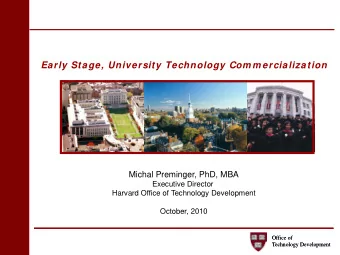 Early Stage, University Technology Com m ercialization  Michal Preminger, PhD, MBA  Executive