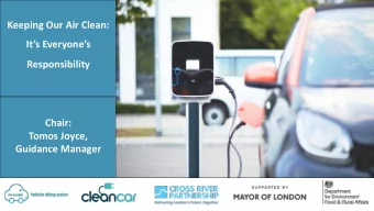 Keeping Our Air Clean:  Its Everyones  Responsibility  Chair:  Tomos Joyce,  Guidance Manager