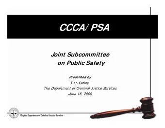 CCCA/ PSA  Joint Subcommittee  on Public Safety  Presented by  Dan Catley  The Department of