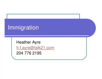 Immigration  Heather Ayre  y  h.f.ayre@talk21.com  204 776 2195  204 776 2195  My Family  y  y
