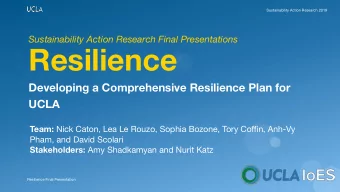 Resilience  Developing a Comprehensive Resilience Plan for  UCLA Team: Nick Caton, Lea Le Rouzo,
