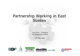 Partnership Working in East  Sussex  Lucy Dixon  Thompson  LAA Engagement Officer 18 th May 2009