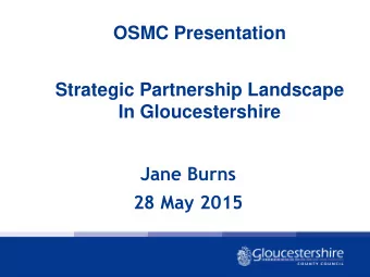 OSMC Presentation  Strategic Partnership Landscape  In Gloucestershire  Jane Burns  28 May 2015