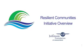 Resilient Communities  Initiative Overview  1  Collaborate  Change  Convene  2  Sustained Legacy of